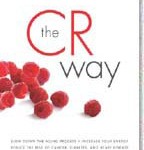 The CR Way: Using the Secrets of Calorie Restriction