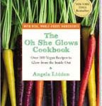 The Oh She Glows Cookbook: Over 100 Vegan Recipes