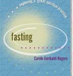 Fasting: Exploring A Great Spiritual Practice