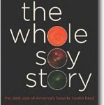 The Whole Soy Story: The Dark Side of America’s Favorite Health Food